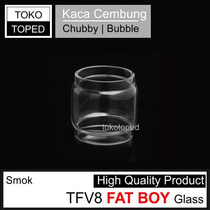 FAT BOY Smok TFV8 TANK Replacement Glass | kaca cembung chubby bubble