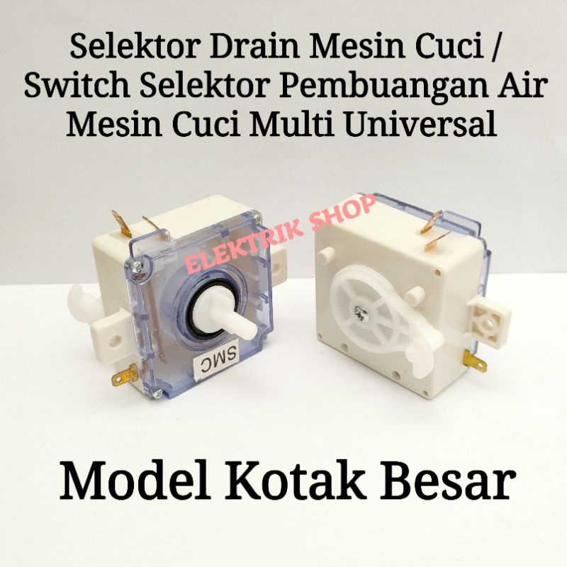 SELEKTOR DRAIN MESIN CUCI MODEL KOTAK BESAR / SWITCH SELEKTOR PEMBUANGAN AIR MESIN CUCI MULTI UNIVERSAL MODEL KOTAK BESAR