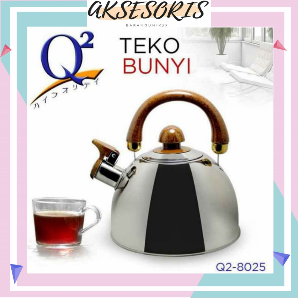 TEKO SIUL Q2 8025 / TEKO BUNYI WHISTLING KETTLE / TEKO SIUL BUNYI / TEKO BUNYI Q2 8025 / Q2-8025