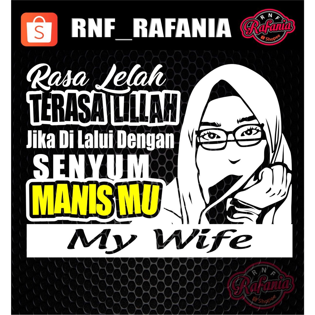 STICKER SKOTLET KACA PINTU/BODY MOBIL TRUCK/PICK UP/L300 RASA LELAH TERASA LILLAH JIKA DI LALUI DENGAN SENYUM MANISMU MY WIFE