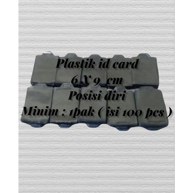 

plastik id card nama 6x9cm minimal 1 pak ( isi 100pcs)