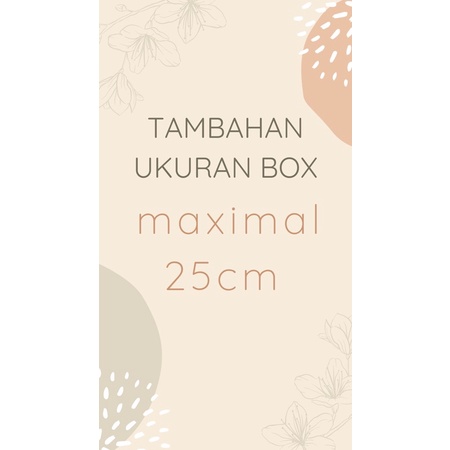 

TAMBAHAN UKURAN BOX KADO