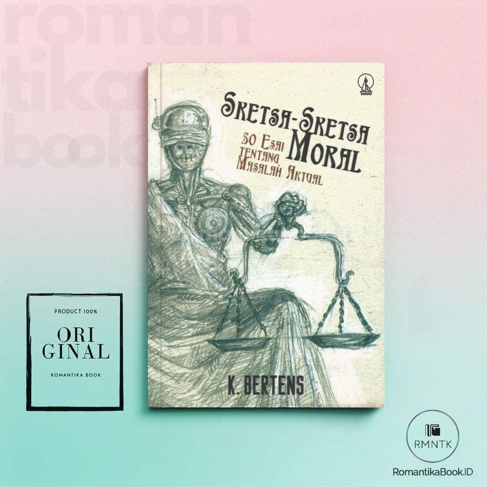 SKETA-SKETSA MORAL: 50 Esai Tentang Masalah Aktual - Kees Bertens