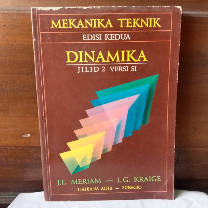 MEKANIKA TEKNIK - DINAMIKA JILID 2 oleh J.L. MERIAM & L.G. KRAIGE