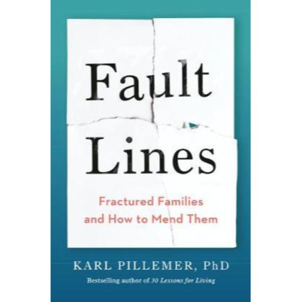 Fault Lines : Fractured Families and How to Mend Them - 9780525539032