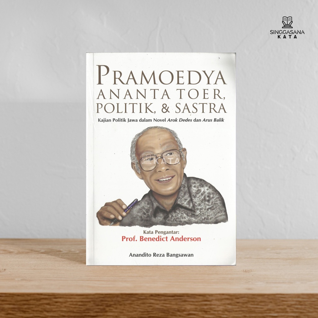 Pramoedya Ananta Toer, Politik, & Sastra; Kajian Politik Jawa dalam Novel Arok Dedes dan Arus Balik