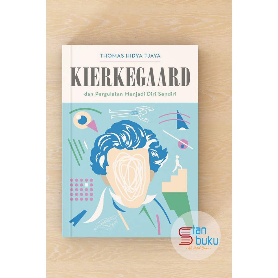 Kierkegaard dan Pergulatan Menjadi Diri Sendiri, Thomas Hidya Tjaya