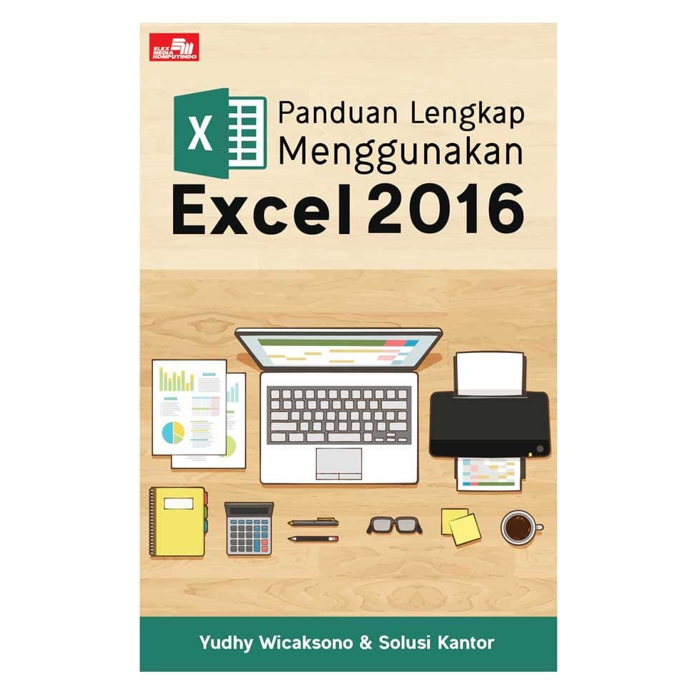 Panduan Lengkap Menggunakan Excel 2016 by Yudhi Wicaksono