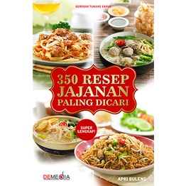 Buku resep masakan 350 Jajanan Paling Dicari Bakso Mpek Mpek Mie Goreng Nasi Goreng Ayam Goreng