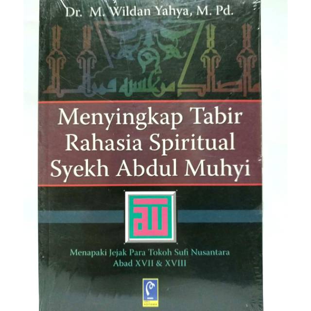 Menyikap Tabir Rahasia Spiritual Syekh Abdul Muhyi Menapaki Jejak Para Tokoh Sufi Nusantara Abad XVI