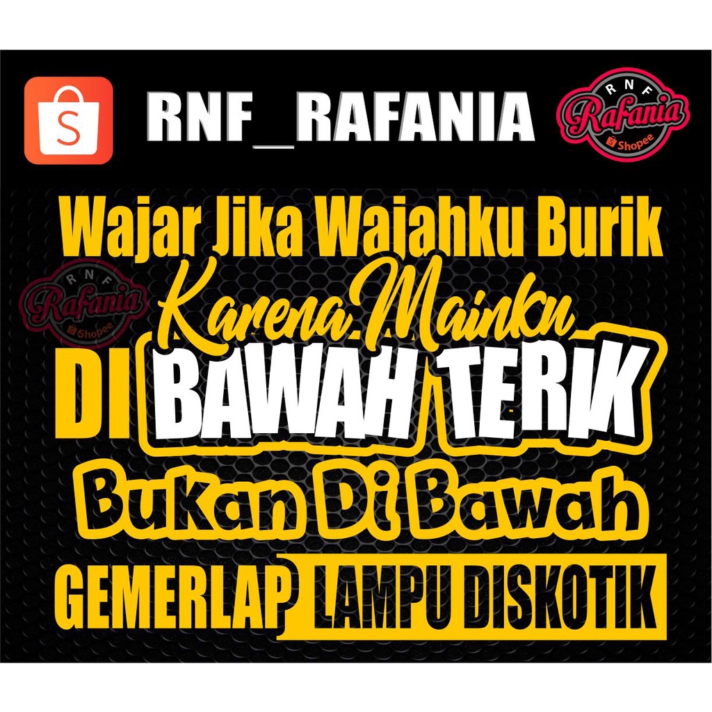 STICKER KACA PINTU/BODY MOBIL TRUCK/PICK UP/L300 WAJAR JIKA WAJAHKU BURIK KARENA MAINKU DI BAWAH TERIK BUKAN DI BAWAH GEMERLAP LAMPU DISKOTIK