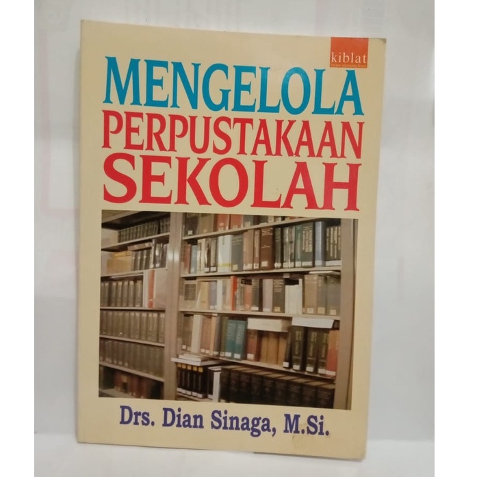 Jual BUKU MENGELOLA PERPUSTAKAAN SEKOLAH DRS. DIAN SINAGA, M.SI ...