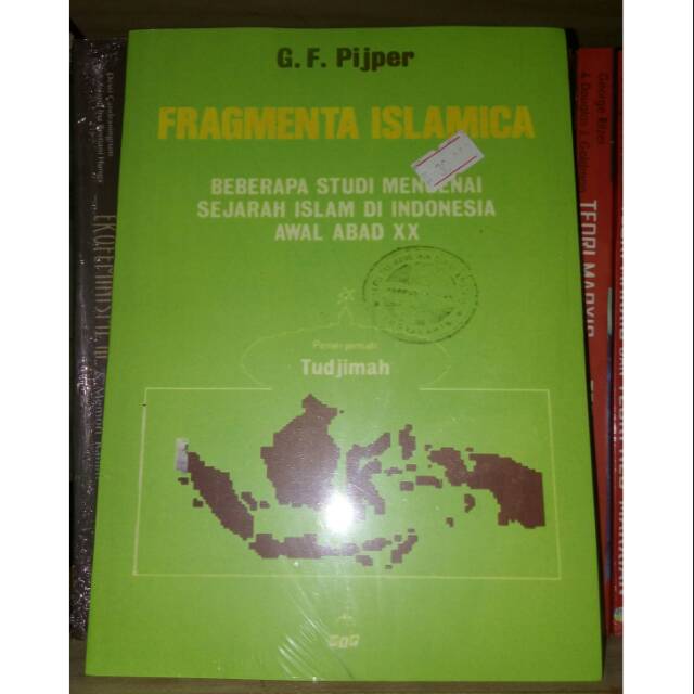 Fragmenta Islamica Beberapa studi mengenai sejarah islam di indonesia awal abad XX- G.F Pijper
