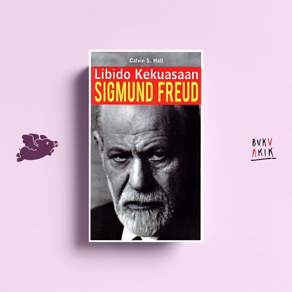 Libido Kekuasaan Sigmund Freud - Calvin S. Hall