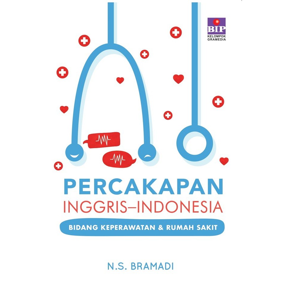 Buku Percakapan Bahasa Inggris-Indonesia Bidang Keperawatan Dan Rumah Sakit by N.S Bramadi