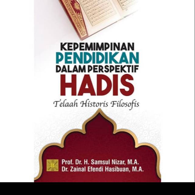 

KEPEMIMPINAN PENDIDIKAN DALAM PERSPEKTIF HADIS TELAAH HISTORIS FILOSOFIS
