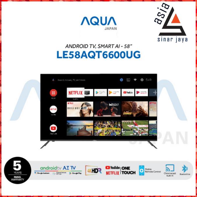 AQUA UHD 4K 58AQT6600 58 INCH ANDROID TV - LE58AQT6600UG Termurah