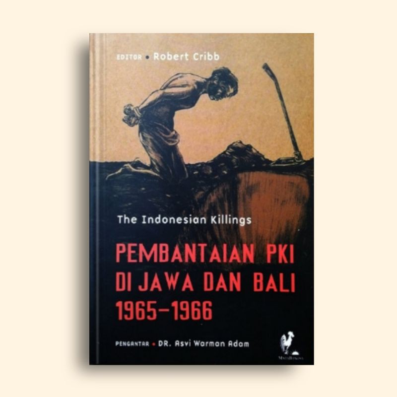 Pembantaian PKI di Jawa dan Bali The Indonesian Killings Robert Cribb