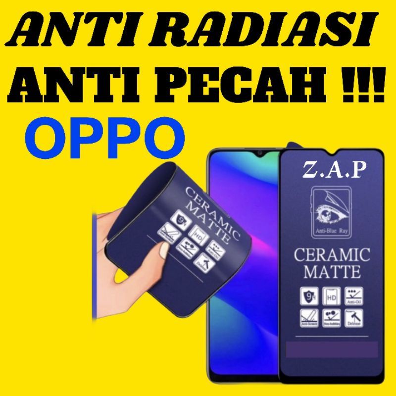 Anti Gores / Tempered Glass / Pelindung layar Cramic /Anti pecah/ Anti Radiasi type Hp Oppo F1/A35/F3/F5/A79/F5 youth/F7/F11/F11 pro/A16E/A16K/A17/A17K