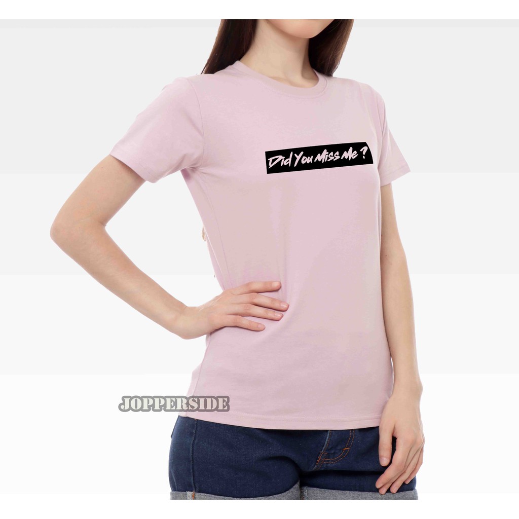 JOPPERSIDE T SHIRT KAOS DISTRO WANITA PEREMPUAN CEWEK SLIMFIT PREMIUM DID YOU MISS ME TW15