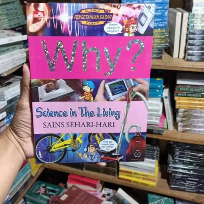 Jual BUKU WHY SCIENCE IN THE LIVING - Sains Sehari Hari | Shopee Indonesia