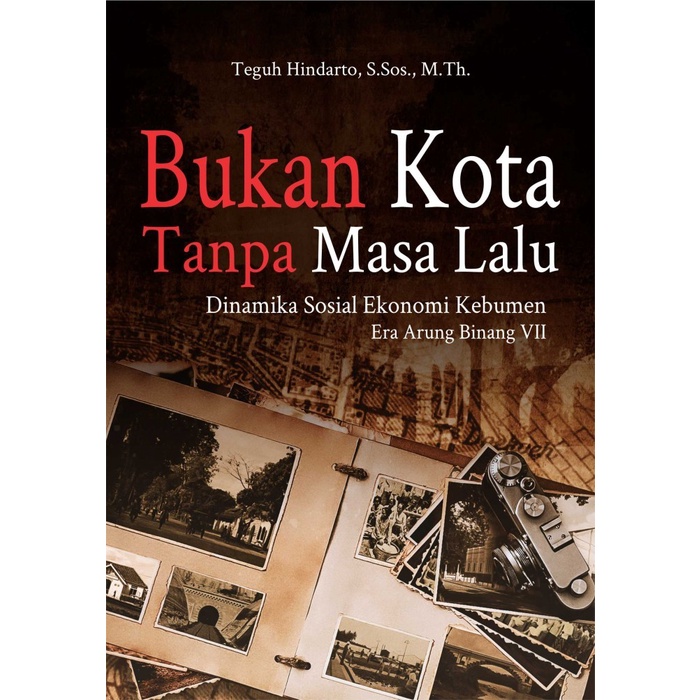 

Buku Bukan Kota Tanpa Masa Lalu: Dinamika Sosial Ekonomi Kebumen - BP