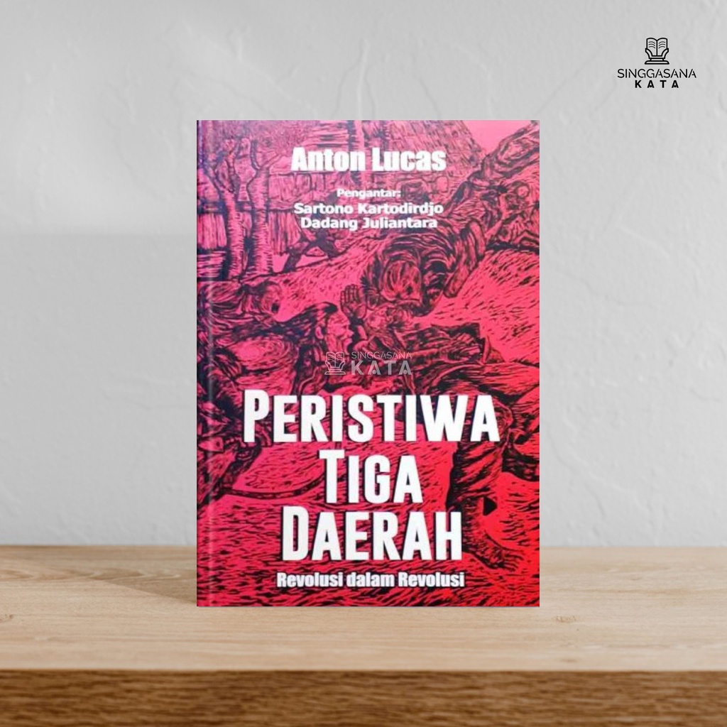 Peristiwa Tiga Daerah - Anton Lucas