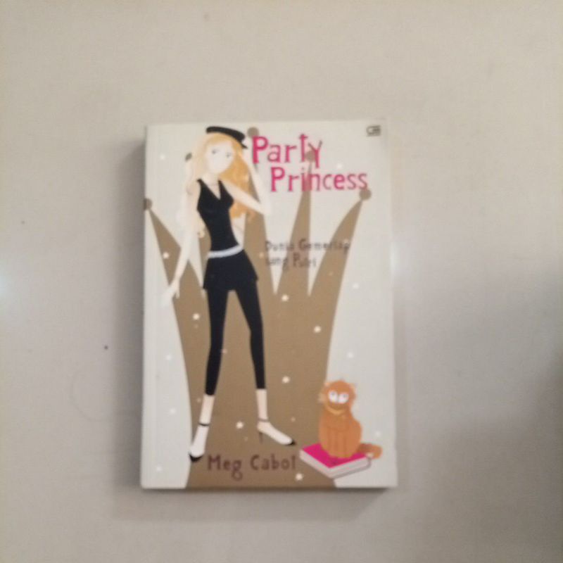 Party Princess. Dunia Gemerlap Sang Putri.MEG CABOT