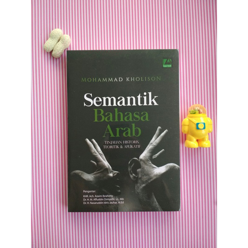 Semantik Bahasa Arab (Tinjauan Historis, Teoritis & Aplikatif), Mohammad Kholison.