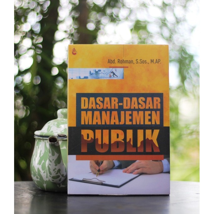 Jual Buku Dasar-Dasar Manajemen Publik -Abd. Rohman, S.Sos., M.AP ...