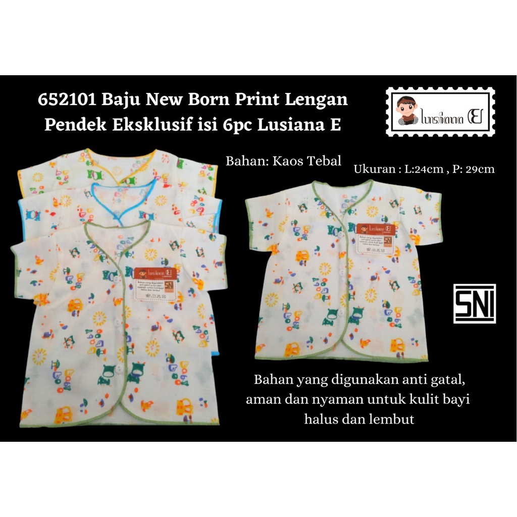 BAJU NEW BORN PRINT LENGAN PENDEK EKSLUSIF SNI LUSIANA SATUAN/ISI 6PC 652101