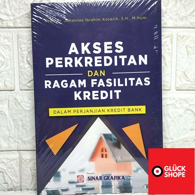 AKSES PERKREDITAN DAN RAGAM FASILITAS KREDIT dalam perjanjian Kredit Bank - Prof. Dr. Johannes Ibrah
