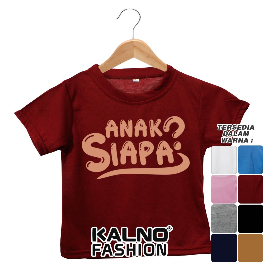 Baju Anak Print Sablon Tulisan Anak siapa 112 - Anak Anak Umur 1 - 7 Tahun Ukuran S M L XL Baha