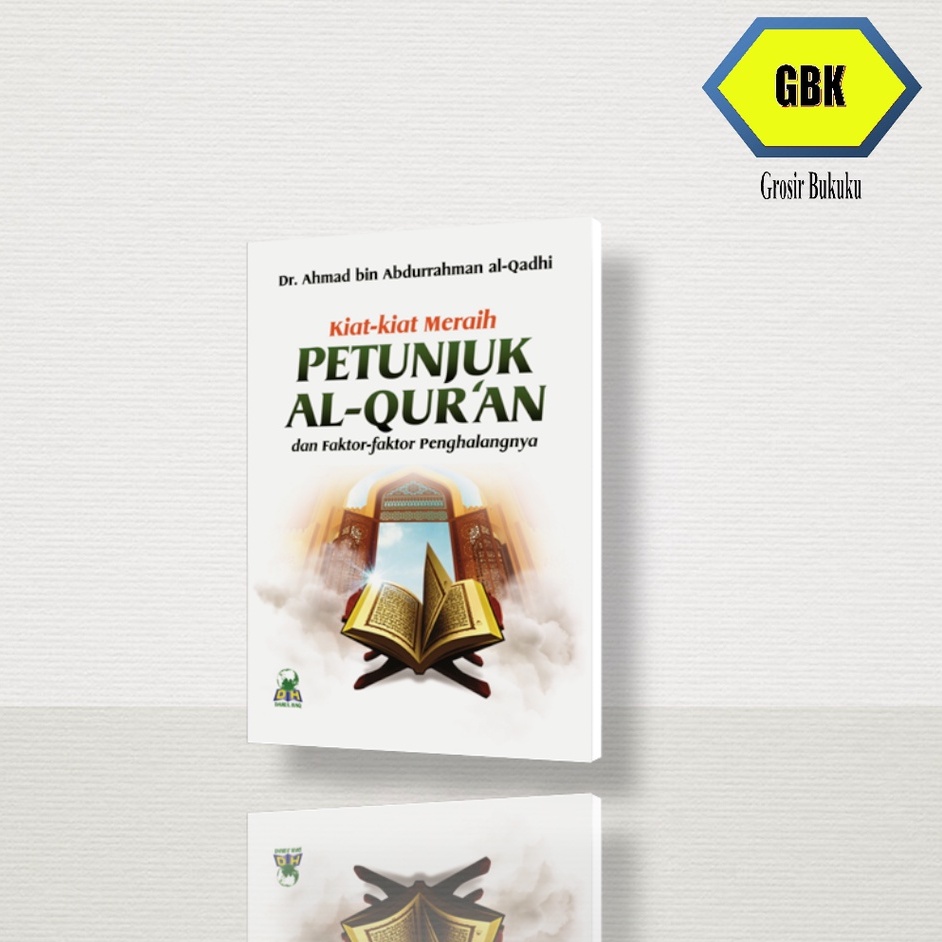 Kiat Kiat Meraih Petunjuk Al Quran &amp; Faktor Faktor Penghalangnya - Darul Haq