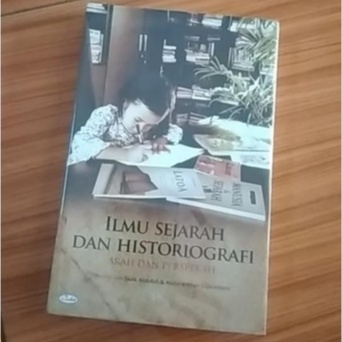 BUKU ILMU SEJARAH DAN HISTORIOGRAFI ARAH DAN PERSPEKTIF - TAUFIK ABDULLAH [ORIGINAL]