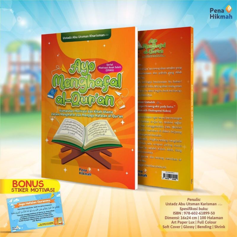 Ayo Menghafal Al Quran Kumpulan Motivasi dan Kisah Ulama dalam Menjaga Hafalan Al Quran