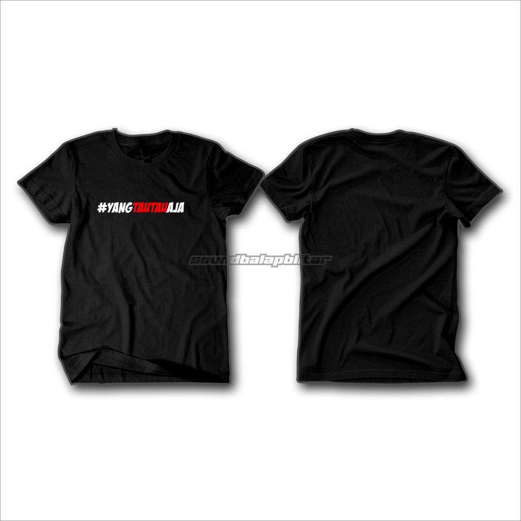 Kaos Yang Tau Tau Aja - Kaos Distro Racing Katun Combed - Soundbalapblitar