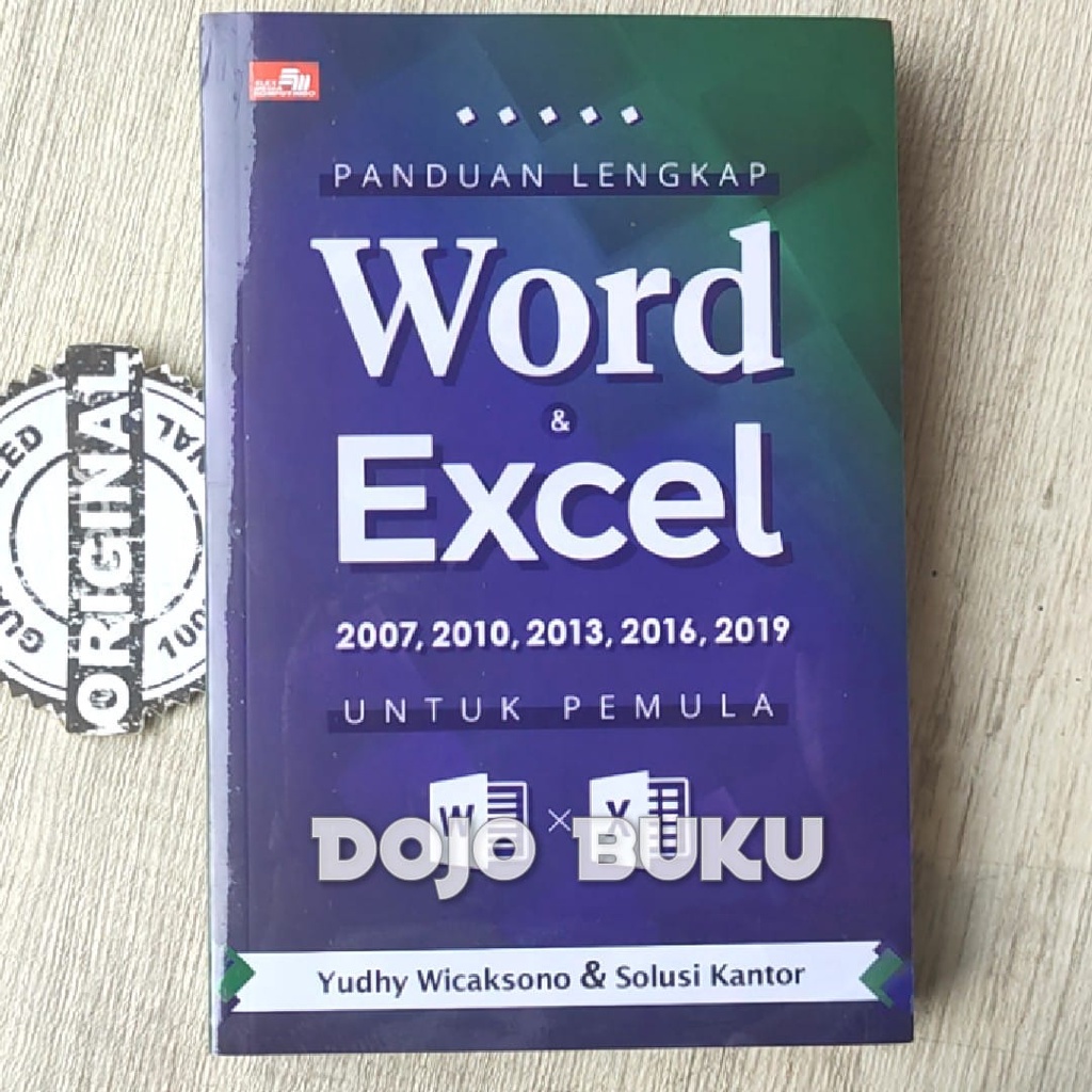 Buku Panduan Lengkap Word dan Excel 2007, 2010, 2013, 2016, 2019 untuk Pemula by Yudhi Wicaksono &amp; S