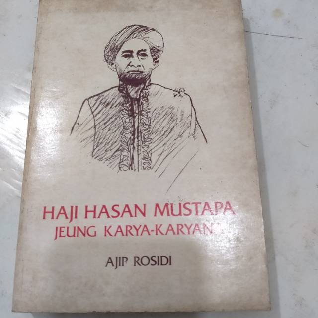 Haji Hasan Mustapa Jeung dan Karya Karyanya - Ajip Rosidi