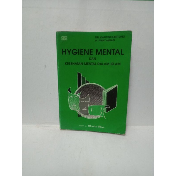 HYGIENE MENTAL  DAN KESEHATAN MENTAL DALAM ISLAM DR. KARTINI KARTONO dr. Jenny Andari Penerbit cv Ma