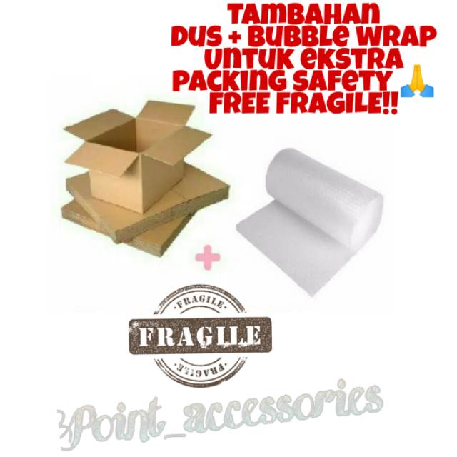 

Dus & Bubble Wrap untuk tambahan packing Free FRAGILE
