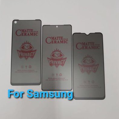 Anti Gores spy Privacy Samsung  A01 A20s J5 Prime J7 Prime A03 A03 core A03s A10 A20 A22 4G A22 5G A12 A30 A30s A32 4G A32 5G A50 A70 A51 A71 A21s J3pro J2 prime  A13 4G A13 5G A23 A33 5G A73 A72 M23 M33 5G M53 Tempered Glass Full Ceramic Matte Anti Spy
