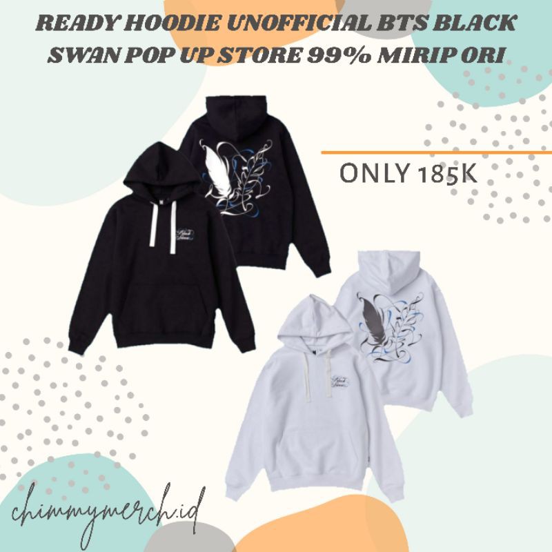 READY HOODIE UNOFFICIAL BTS BLACK SWAN POP UP STORE 99% MIRIP ORI