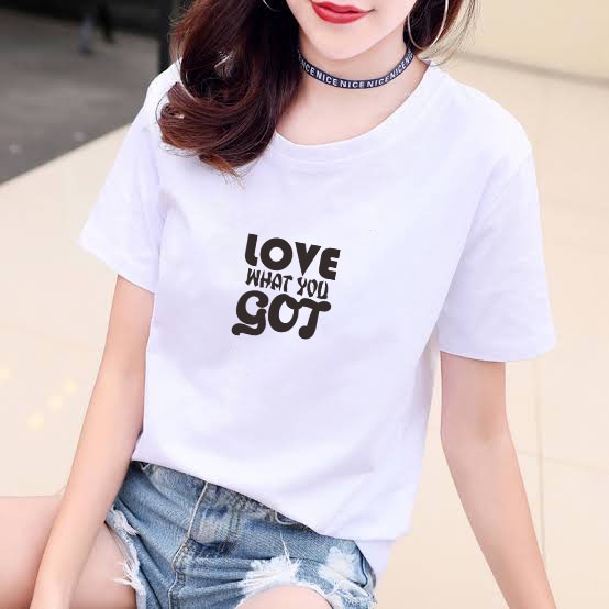 YOURSTYLE1119 - KAOS LOVE WHAT YOU GOT BAJU KAOS WANITA DISTRO UNISEX OVERSIZE JUMBO KEKINIAN