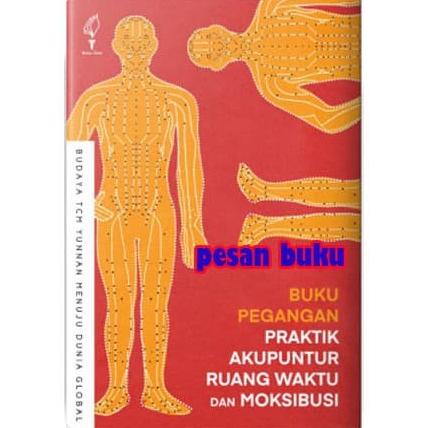

ANDIENMALL.ID Buku Pegangan Praktik Akupuntur Ruang Waktu dan Moksibusi - Zhu Miansh