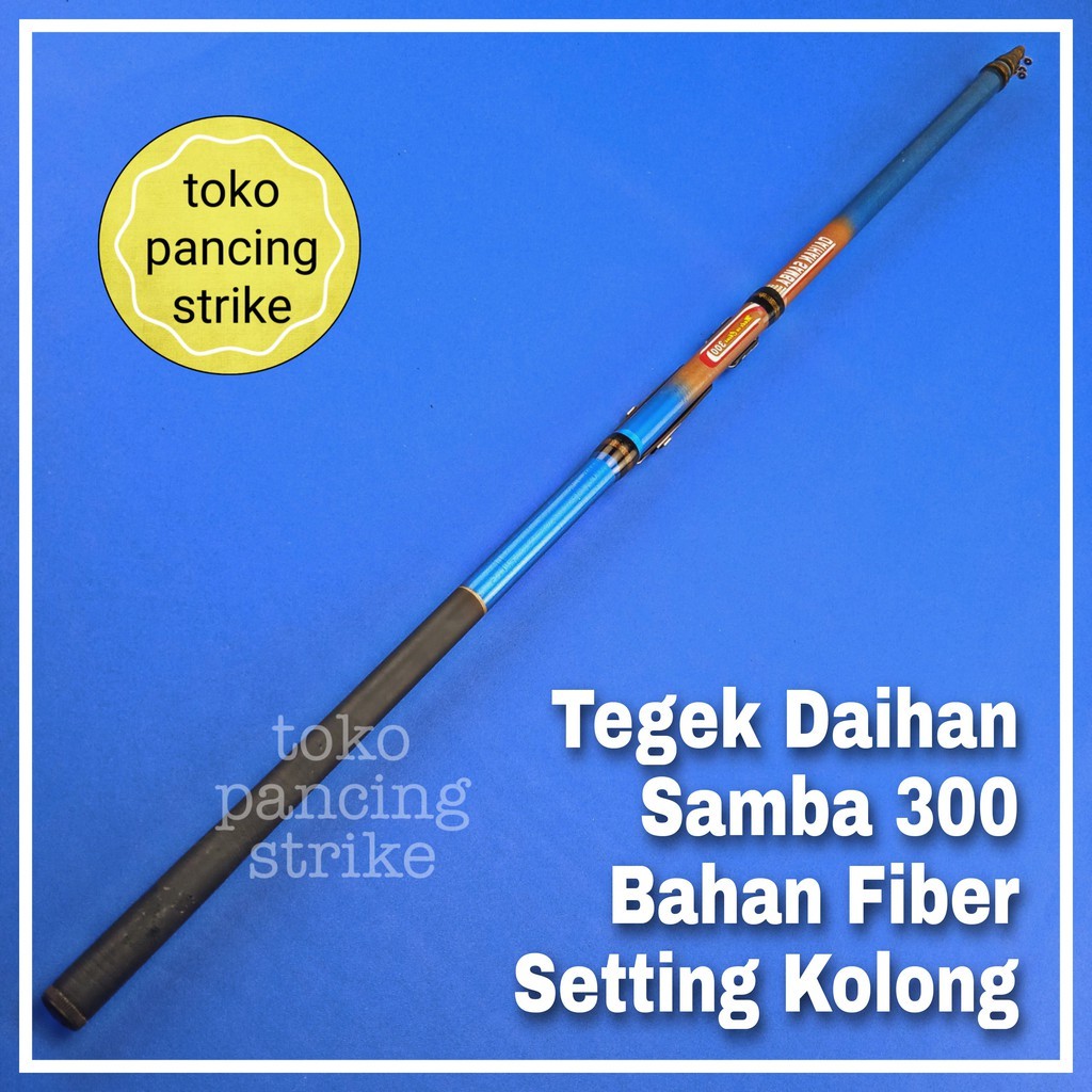 joran tegek kolong murah fiber ruas panjang lentur kuat ringan daihan samba 300 original