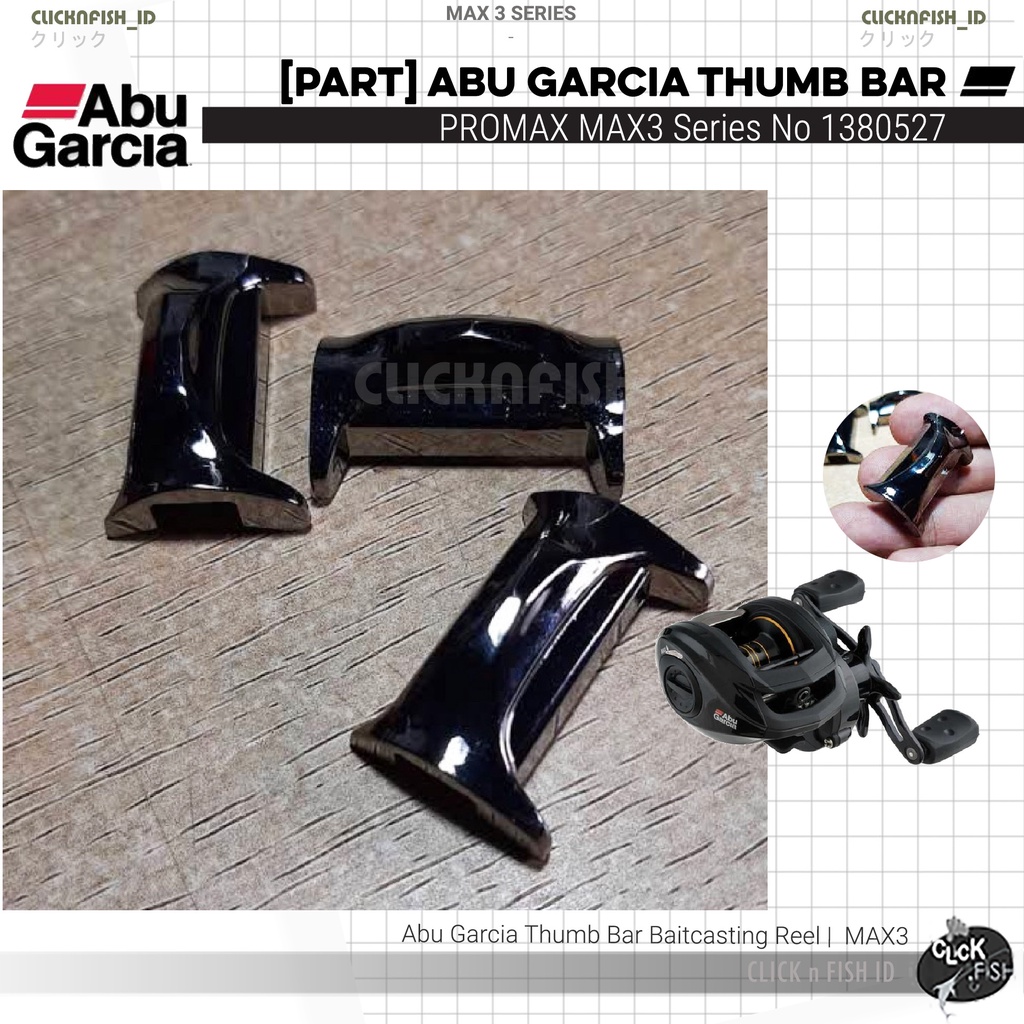 [PART] ABU Garcia Thumb Bar Baitcasting Reel MAX3 Series | Part No. 1380527 ORI cocok untuk semua se
