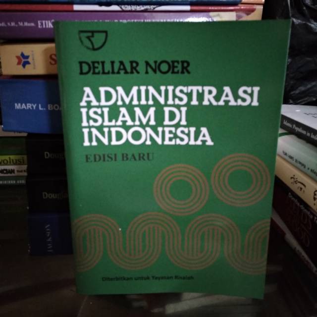 ADMINISTRASI ISLAM DI INDONESIA EDISI TERBARU DELIAR NOER