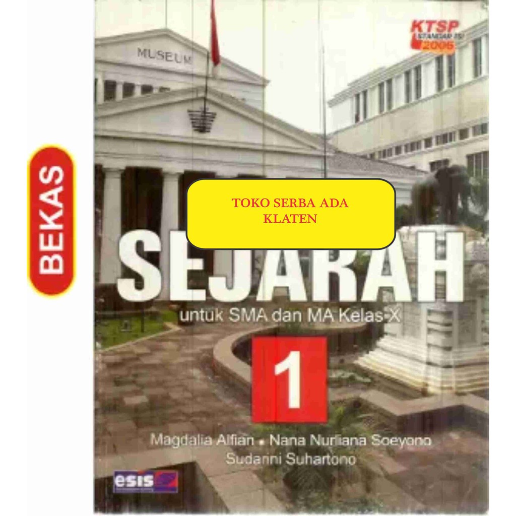 BL-2.557. SEJARAH 1 UNTUK SMA DAN MA KELAS X KTSP 2006. MAGDALIA ALFIAN Dkk. ESIS