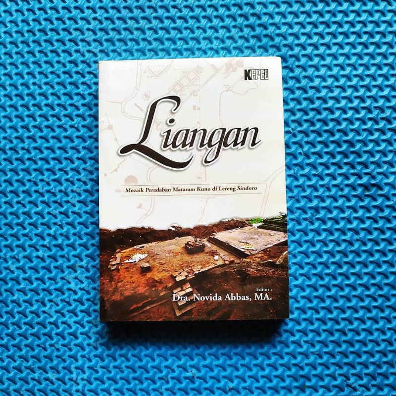 LIANGAN: MOZAIK PERADABAN MATARAM KUNO DI LERENG GUNUNG SINDORO. Dra Novida Abbas MA. arkeologi. bud